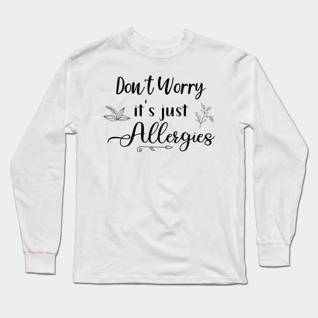 Dont Worry Its Just Allergies Black White Doodles Long Sleeve T-Shirt by SandiTyche